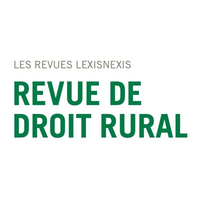 La revue #LexisNexis dédiée à la #ruralité (#agriculture, #bauxruraux, #forêt, #chasse), l’#agroalimentaire, l’#environnement et la #pêchemaritime