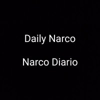 Daily Narco | Narco Diario (@dailynarco) 's Twitter Profile