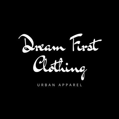 Dream First Clothing represents every individual who always dreamed of reaching their successful goals. Urban Apparel with a message...