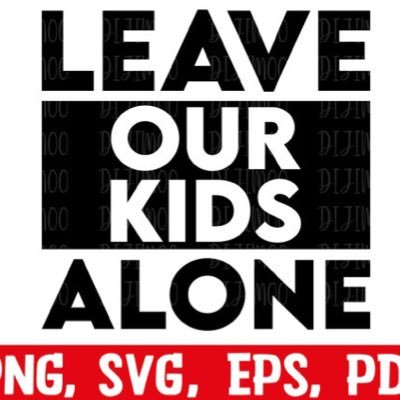 Leave our kids alone!