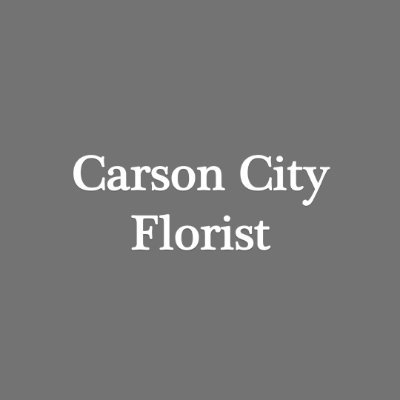For the best and freshest flowers in Carson City