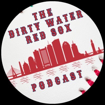 The Dirty Water Red Sox Podcast