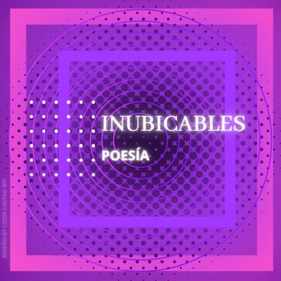 Proyecto Poético de poetas INUBICABLES
Divulgando poesía 💻📱📝📚📂📽️