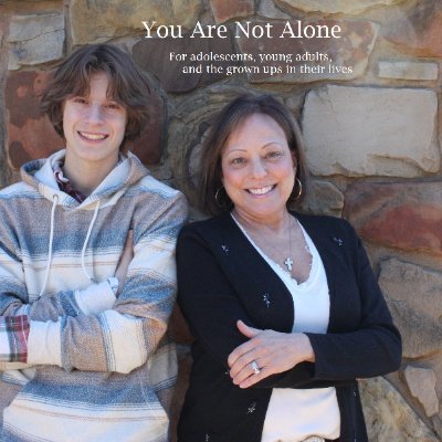 On the You Are Not Alone podcast we talk about topics that matter to adolescents and young adults (the Gen Z population), & the grown ups in their lives.