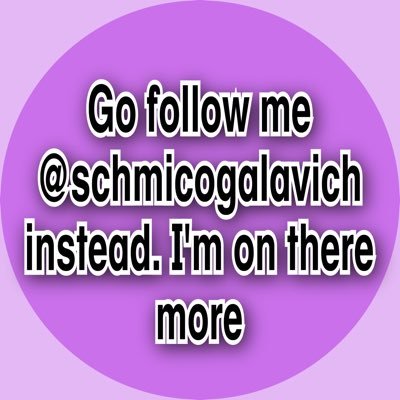i don’t really use this account anymore. Follow me @schmicogalavich because I use that account more.