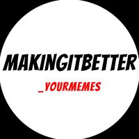 makingitbetter_yourmemes(@mib_yourmemes) 's Twitter Profile Photo