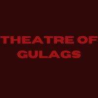 Theatre of Gulags (@theatreofgulags) 's Twitter Profile Photo