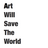 ART SAVES WORLD