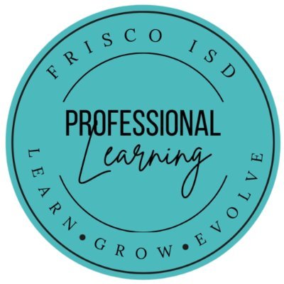 Frisco ISD Professional Learning - Professionals learning for student learning.