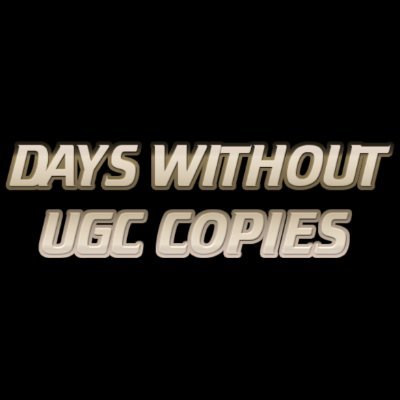 Account dedicated to counting how many days have passed without UGC copies in the Roblox community.