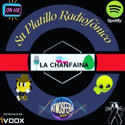 Su platillo radiofónico
Cuenta oficial de
La Chanfaina, transmitido formato Podcast en @ivoox y @SpotifyMexico y Live en @Atmosferadio105 Viernes 20 HRS (CDMX)/