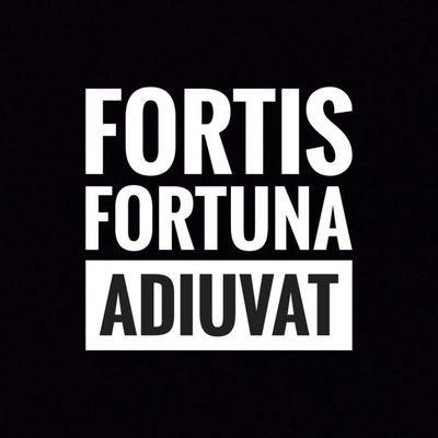 Fortis 
Fortuna 
Adiuvat