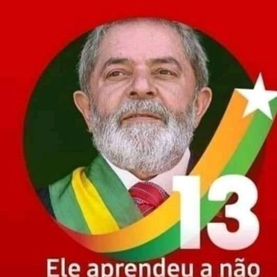 sou PT sou 13 sou Lula 🦑 até o fim Lula 🦑 melhor presidente da história.