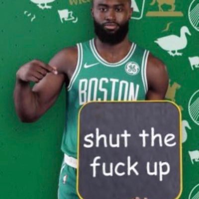 Jaylen Brown Defender/Derrick White Enjoyer/J. Walsh Believer. If I’m really pissing you off that much, end the argument, block me. Just know that means I won.