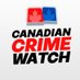 Canadian Crime Watch (@CrimeWatchCAN) Twitter profile photo