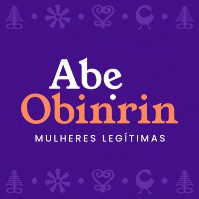 Abẹ Obinrin significa mulheres legítimas em youruba e somos nós, as principais responsáveis pela vida, pelo começo de tudo, as que movem o mundo.