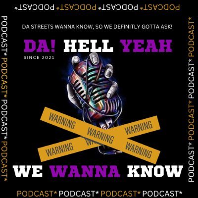 DA HELL YEAH! WE WANNA KNOW PODCAST! HOT NEW PODCAST! WE ASK WHEN MOST WON'T! SUBSCRIBE ON YOUTUBE! #HELLYEAH