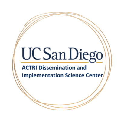 UC San Diego ACTRI Dissemination and Implementation Science Center provides D&I training, consultation, & mentoring to advance D&I science locally and globally