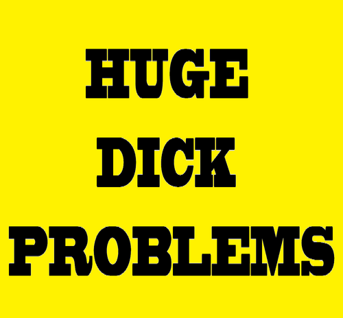Huge Dick Problems (@HugeDickProbs) / Posts / X