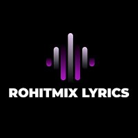 RohitMix Lyrics(@RohitMixLyrics) 's Twitter Profile Photo