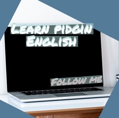 welcome to class of pidgin English
you learn I learn 

let grow it together