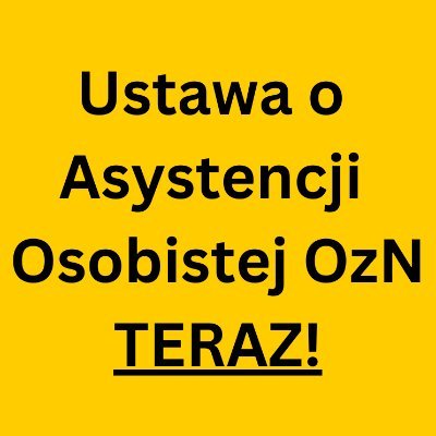 Ustawa o Asystencji Osobistej miała zostać przekazana do Sejmu do końca 2021 r.
Nie została.
Osoby z niepełnosprawnościami i ich rodziny nie mogą dłużej czekać.