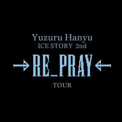 Yuzuru Hanyu ICE STORY 2nd “RE_PRAY” TOUR