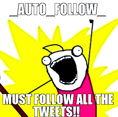 I MUST FOLLOW ALL THE TWEETS!!!