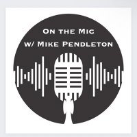 On the Mic w/ Mike Pendleton (@onthemic_pod) 's Twitter Profile