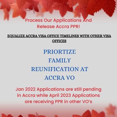 Advocate for spousal reunification; Advocate for equal processing times at Accra VO with other VOs; Info on delays at Accra VO&Accra VO PR processing Timelines.