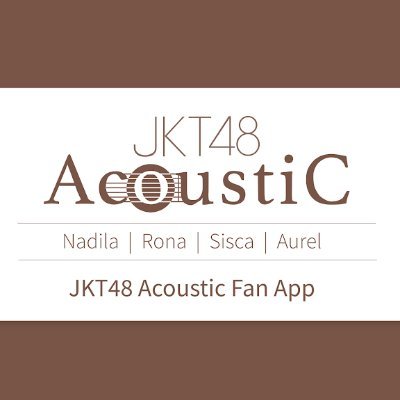 JKT48 Acoustic Fan Made app for promoting JKT48 Acoustic and each individual works from Nadila, Rona, Sisca and Aurel. Available on Play Store and App Store.