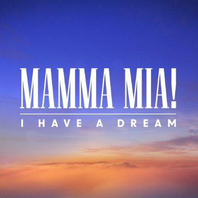 MAMMA MIA! I Have A Dream