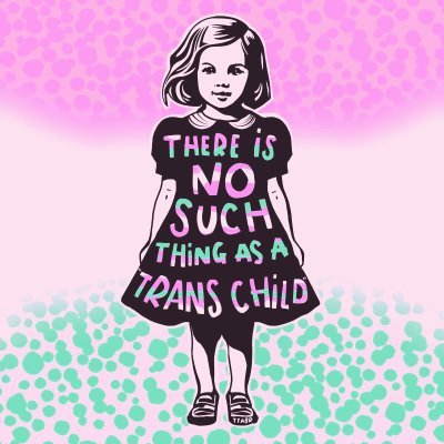 There is no such thing as a trans child.