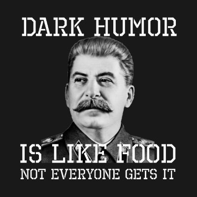 If you don’t like dark humour, what do you like?