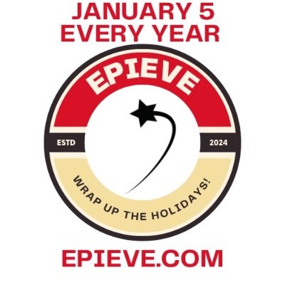 EpiEve(tm) is the reimagined and reinvigorated celebration of the end of the holiday season celebrated every year on January 5th!