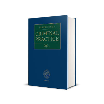 Blackstone's Criminal Practice 2024 from Oxford University Press - your single point of reference for the criminal courts