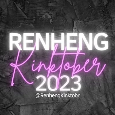 ⚔️🍁 • 🌟🌙 Welcome to Renheng Kinktober! 🔞
 — 
STARTING DATE: October 1st
 — TAG: #RenhengKinktober2023
 — Please, read the Guidelines and FAQ!