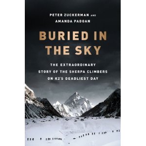 Buried in the Sky: The Extraordinary Story of the Sherpa Climbers on K2's Deadliest Day by Peter Zuckerman & Amanda Padoan