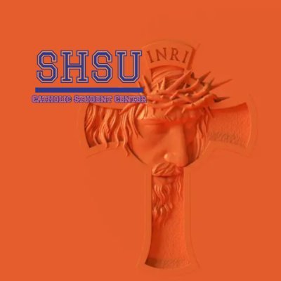 Sam Houston State University, Catholic Student Center • Insta: shsu_csc • @shsuawakening