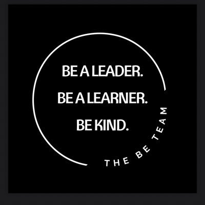 Be a Leader. Be a Learner. Be Kind.