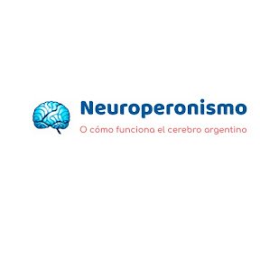 Neuroperonismo. O cómo piensan los argentinos