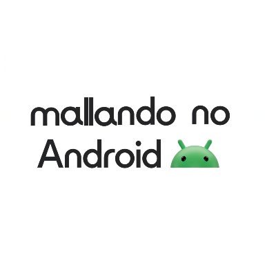 Mallando no Android