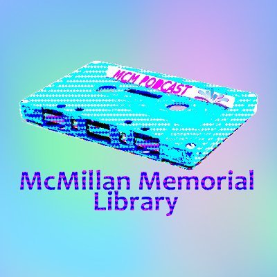 The McMillan Conversation Maker Podcast bringing you curated conversations with McMillan Librarians, Community Members, Authors, Musicians, Artists, and more...