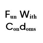 Fun With Condoms (Straight / Gay / Bi / Trans)