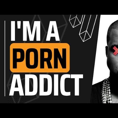 Porn addict.