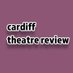 Cardiff Theatre Review (@cardiff_review) Twitter profile photo