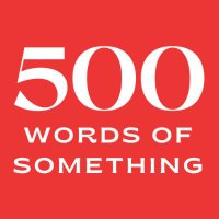 500 Words of Something(@500wordsof) 's Twitter Profile Photo