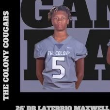 2026 | THE COLONY HS🟡⚫ in The colony, Tx | 6’0,160lbs |DB| gpa:3.5. email:Laterrio.maxwell38@gmail.com phone number:901-490-2757