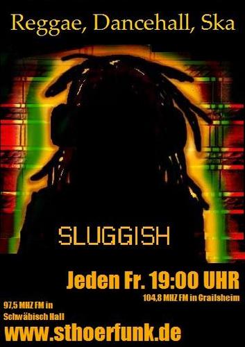 Reggae, Dancehall, Ska?  Die Sluggish Radio Show!