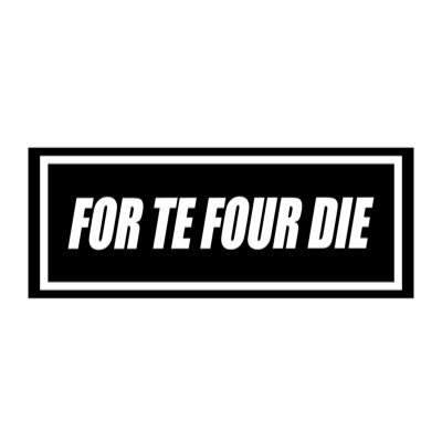 FOR TE FOUR DIE